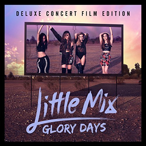 Little Mix - Glory Days (Deluxe Concert Film Edition) (2016) FLAC