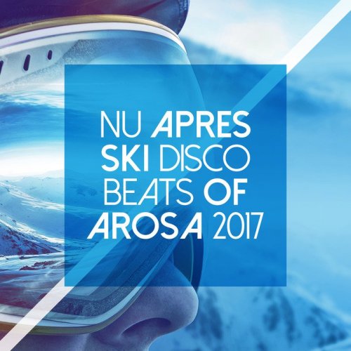 VA - Nu Apres Ski Disco Beats Of Arosa 2017 (2016)