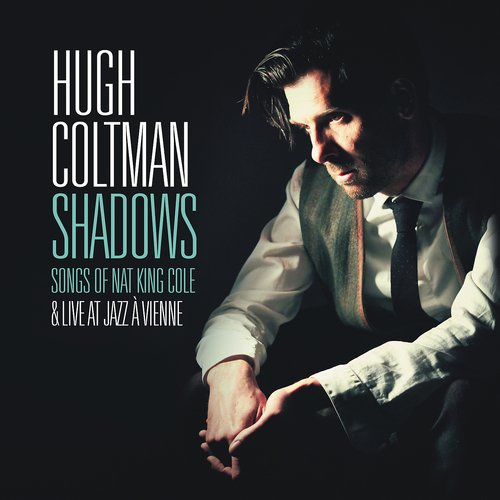 Hugh Coltman - Shadows - Songs of Nat King Cole & Live at Jazz à Vienne (2016) [Hi-Res]