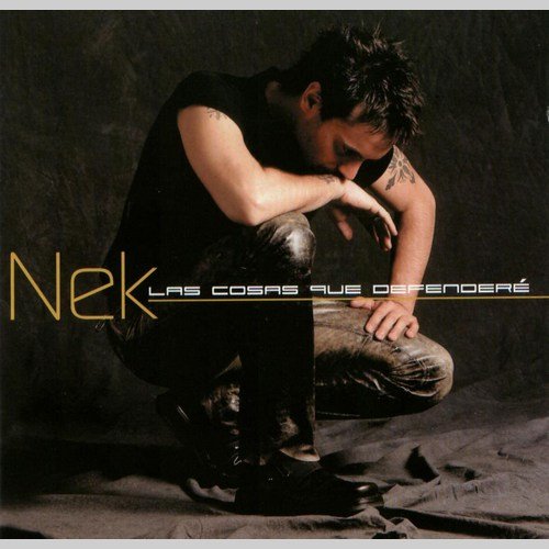 Nek - Las cosas que defenderé (2002)