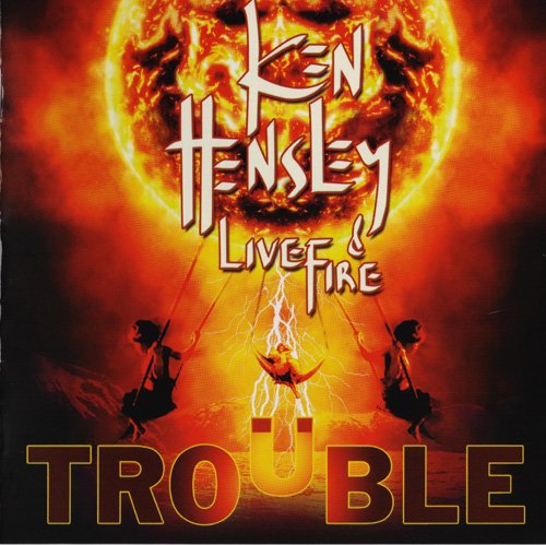 Ken Hensley & Live Fire - Trouble (2013)