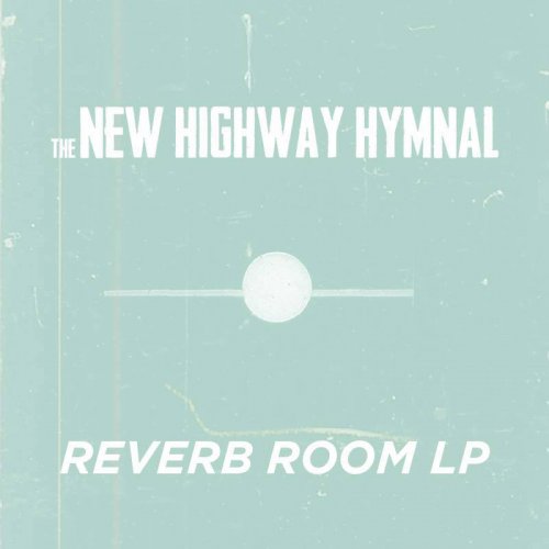 The New Highway Hymnal - Reverb Room LP (2015)