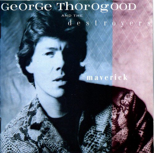 George Thorogood and The Destroyers - Maverick (1985)