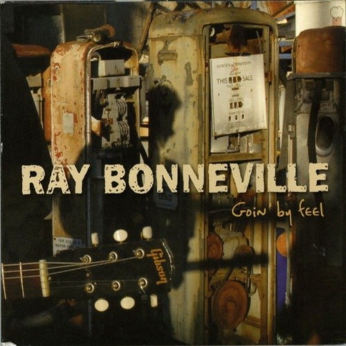 Ray Bonneville - Goin' by Feel (2007)