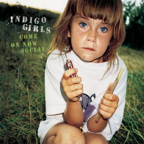 Indigo Girls - Come On Now Social (1999)