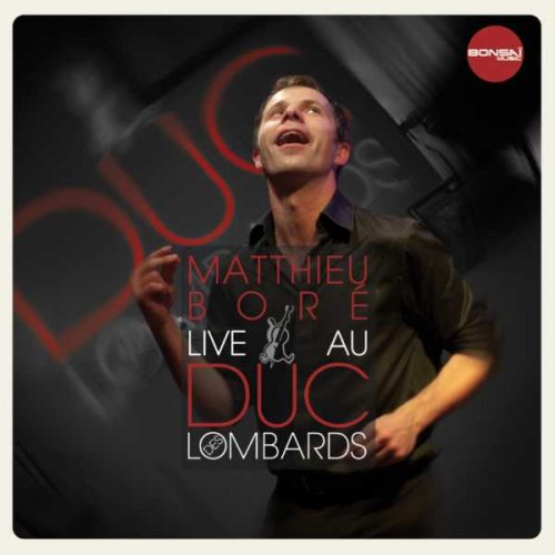 Matthieu Bore - Live au Duc des Lombards (2011) [HDtracks]