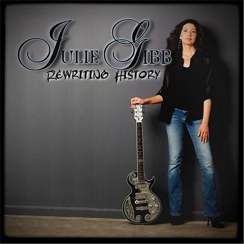 Julie Gibb - 2 albums: All My Yesterdays / Rewriting History  (2009/2015)