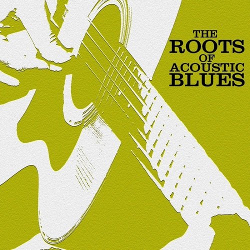 VA - The Roots Of Acoustic Blues (2016)