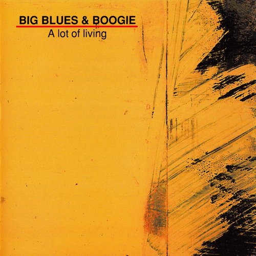 Big Blues & Boogie - A Lot Of Living (1997)