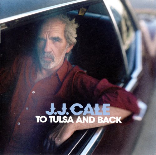 J.J.Cale - To Tulsa And Back (2004)