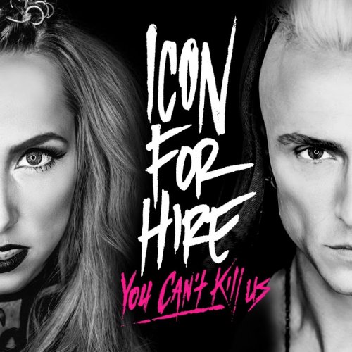 Icon For Hire - You Can't Kill Us (2016) Lossless