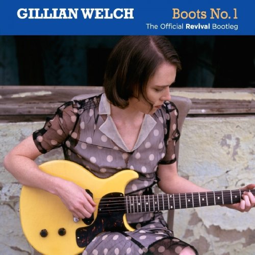 Gillian Welch - Boots No. 1: The Official Revival Bootleg (2016)