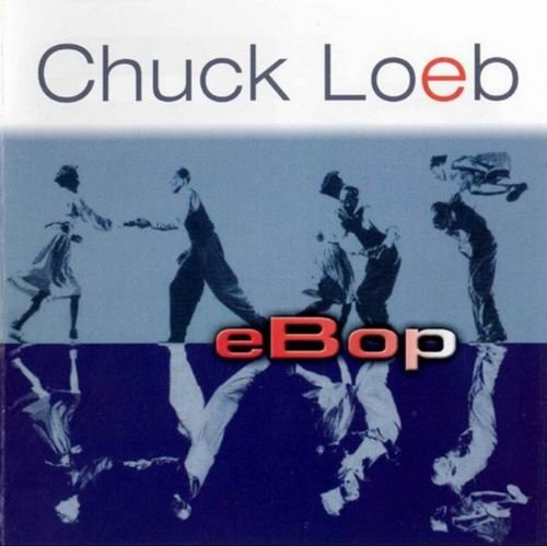Chuck Loeb - eBop (2003) 320 kbps