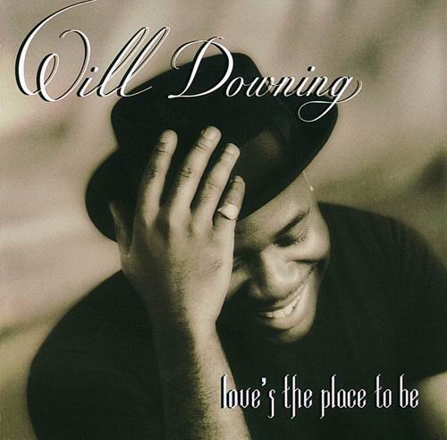 Will Downing - Love's The Place To Be (1993)