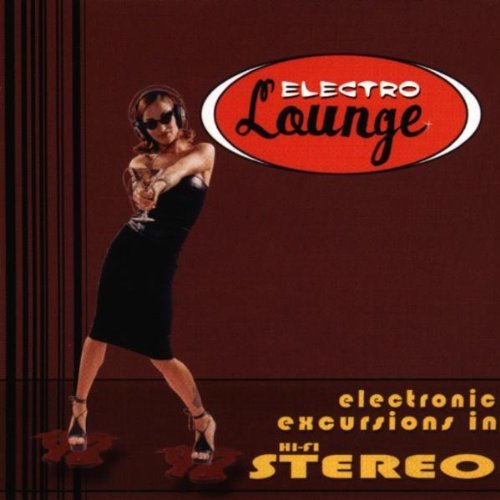 VA - Electro Lounge: Electronic Excursions In Hi-Fi Stereo (1999) Lossless
