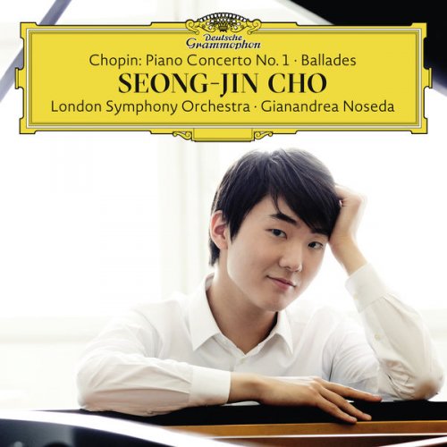 London Symphony Orchestra, Gianandrea Noseda & Seong-Jin Cho - Chopin: Piano Concerto No. 1; Ballades (2016)
