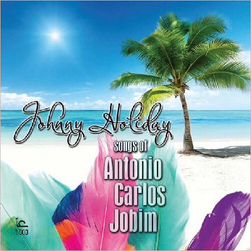 Johnny Holiday - Songs Of Antonio Carlos Jobim (2016) 320bps