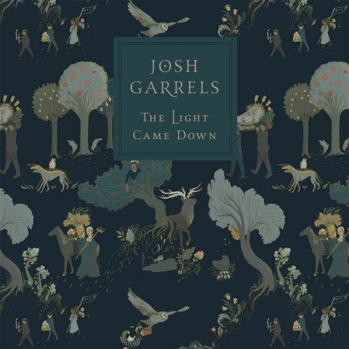Josh Garrels - The Light Came Down (2016)