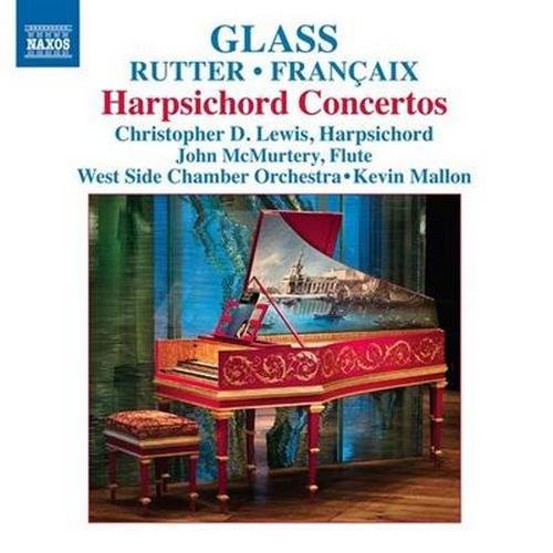 Christopher D. Lewis, John McMurtery, Kevin Mallon - Glass, Rutter & Françaix - Harpsichord Concertos (2013)