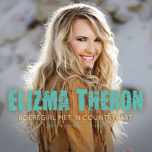 Elizma Theron - Boeregirl Met 'n Countryhart (2016)