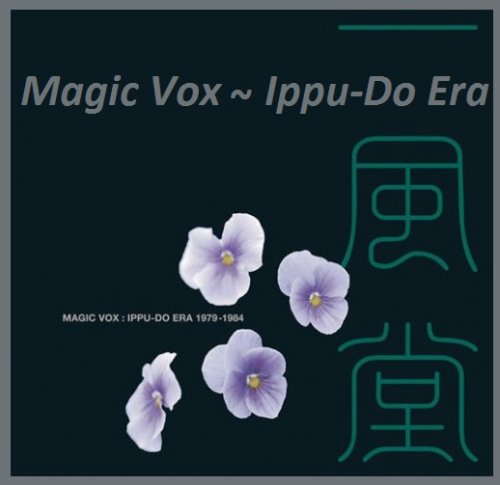 Ippu-Do - Magic Vox: Ippu-Do Era 1979-1984 (2006)