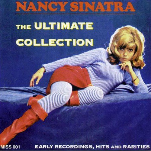 Nancy Sinatra - The Ultimate Collection (Early Recordings, Hits and Rarities) (1998)