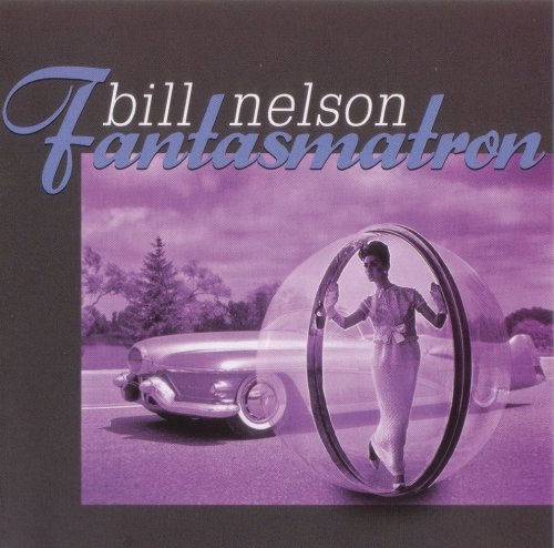 Bill Nelson - Fantasmatron (2011) Lossless