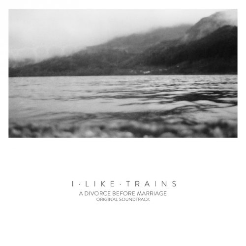 I Like Trains - A Divorce Before Marriage (2016)