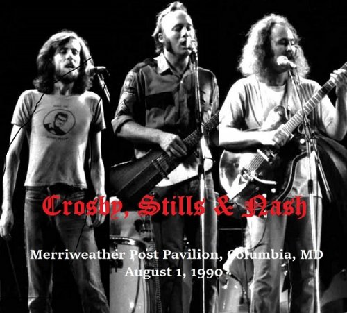 Crosby, Stills & Nash - Live at Merriweather Post Pavilion Columbia, MD (1990)