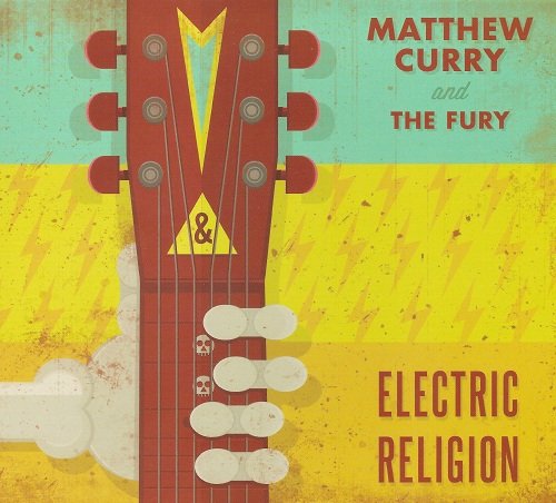 Matthew Curry & The Fury - If I Don't Got You / Electric Religion (2 CD) (2011/2013)