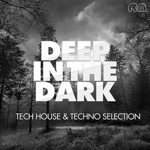 VA - Deep In The Dark: Tech House & Techno Selection (2016)