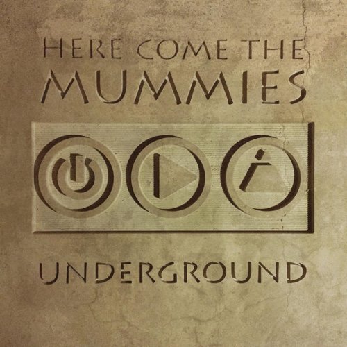 Here Come The Mummies - Underground (2016)