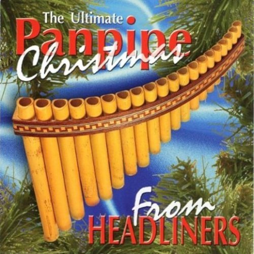 Headliners ‎- The Ultimate Panpipe Christmas (1998)