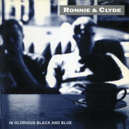 Ronnie & Clyde - In Glorious Black And Blue (1997)