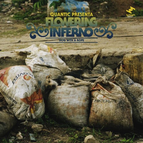 Quantic Presenta Flowering Inferno - Dog With A Rope (2010)
