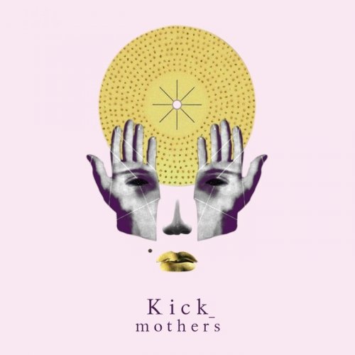 Kick_ - Mothers (2016)