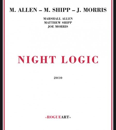 Marshall Allen, Matthew Shipp, Joe Morris - Night Logic (2010)