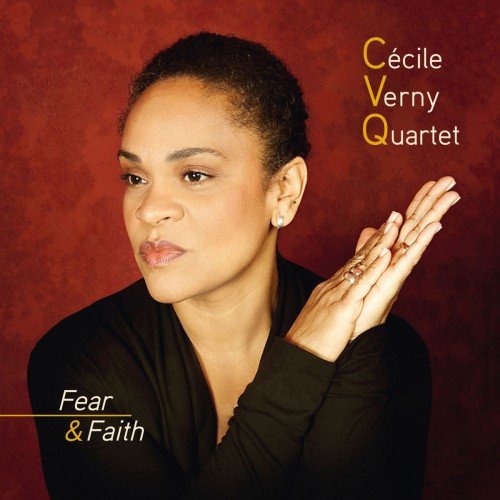 Cecile Verny Quartet - Fear & Faith (2013)