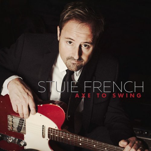 Stuie French - Axe to Swing (2016)