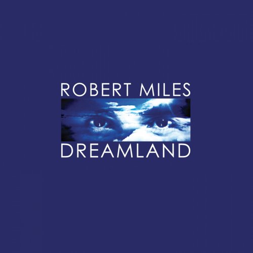 Robert Miles - Dreamland (Remastered) (2016) Lossless