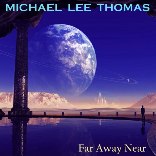 Michael Lee Thomas - Far Away Near (2014)