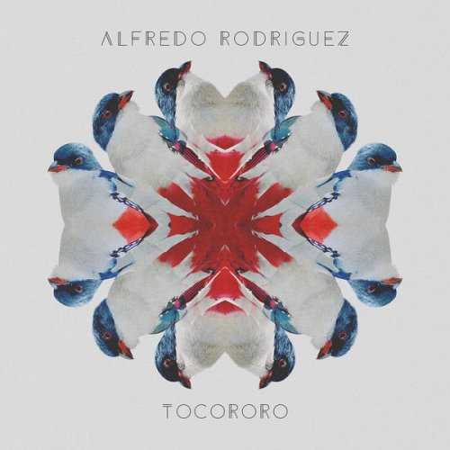 Alfredo Rodriguez - Tocororo (2016) [Hi-Res]