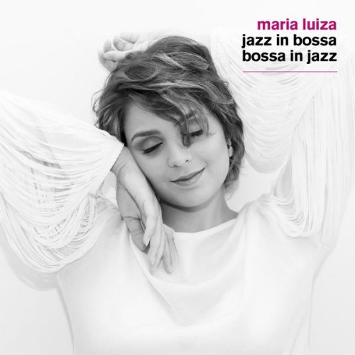 Maria Luiza - Jazz in Bossa / Bossa in Jazz (2016)