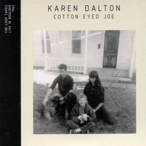 Karen Dalton -  Cotton Eyed Joe: The Loop Tapes, Live In Boulder, 1962 (2007)