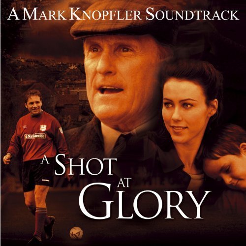 A Mark Knopfler Soundtrack - A Shot At Glory (2001)