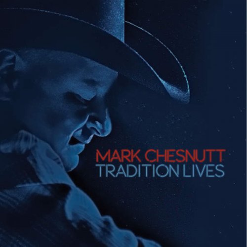 Mark Chesnutt - Tradition Lives (2016)