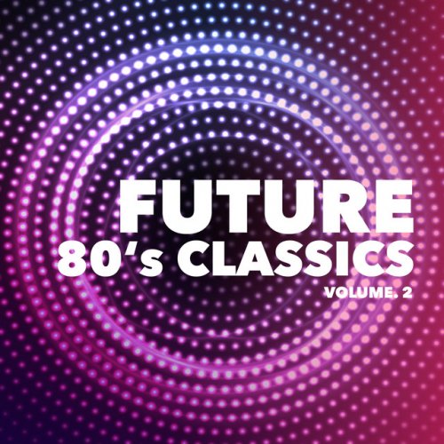 VA - Future 80's Classics, Vol. 2 (2016)