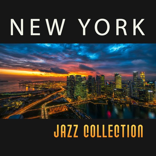 New York Jazz Lounge - New York Jazz Collection - Top Jazz, Most Popular Jazz, Luxury Jazz (2016)