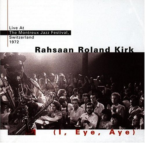 Roland Kirk - I, Eye, Aye (Live At Montreux Jazz Festival) (1972)