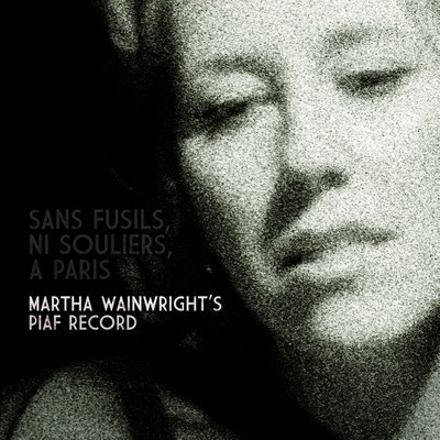 Martha Wainwright - Sans Fusils, Ni Souliers, A Paris (2009)